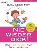 Nie wieder dick - Das Kochbuch für Berufstätige (eBook, ePUB)