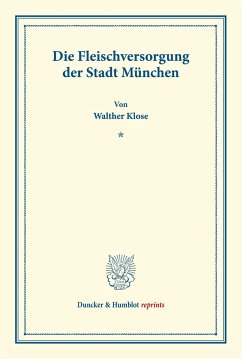 Die Fleischversorgung der Stadt München. - Klose, Walther