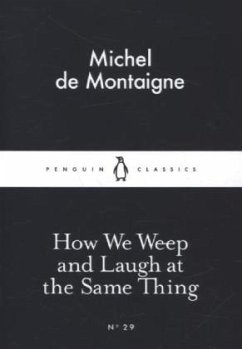 How We Weep and Laugh at the Same Thing - Montaigne, Michel de