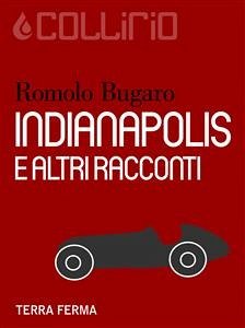 Indianapolis e altri racconti (eBook, ePUB) - Bugaro, Romolo