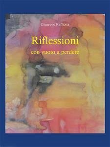 Riflessioni con vuoto a perdere (fixed-layout eBook, ePUB) - Raffiotta, Giuseppe