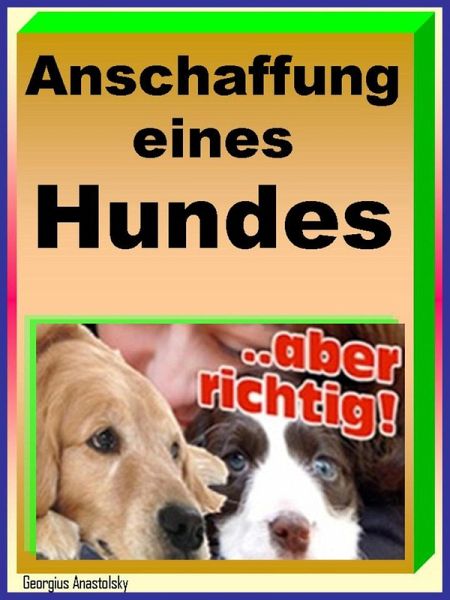Anschaffung eines Hundes (eBook, ePUB) Anschaffung eines Hundes (eBook, ePUB)