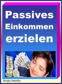 Passives Einkommen erzielen (eBook, ePUB)