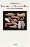 L' uomo di Neanderthal. Alla ricerca dei genomi perduti L' uomo di Neanderthal. Alla ricerca dei genomi perduti