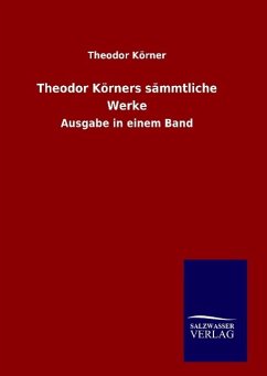 Theodor Körners sämmtliche Werke