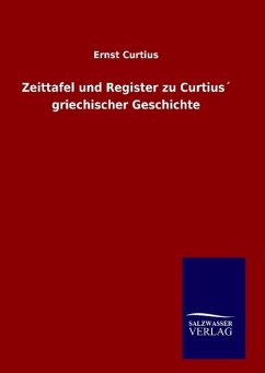 Zeittafel und Register zu Curtius´ griechischer Geschichte - Curtius, Ernst