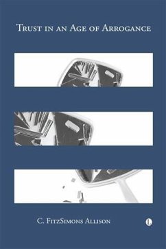 Cover Trust in an Age of Arrogance (eBook, PDF)