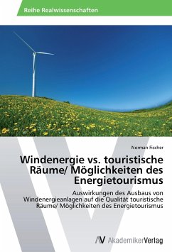 Windenergie vs. touristische Räume/ Möglichkeiten des Energietourismus - Fischer, Norman