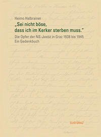 „Sei nicht böse, dass ich im Kerker sterben muss.“ - Halbrainer, Heimo