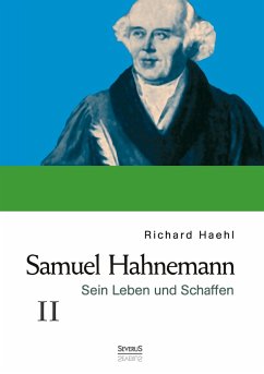 Samuel Hahnemann: Sein Leben und Schaffen. Bd. 2 - Haehl, Richard