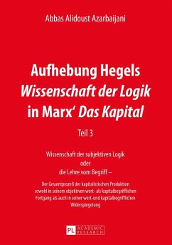 Aufhebung Hegels «Wissenschaft der Logik» in Marx¿ «Das Kapital» - Alidoust Azarbaijani, Abbas
