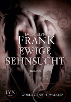Ewige Sehnsucht / World of Nightwalkers Bd.3 - Frank, Jacquelyn