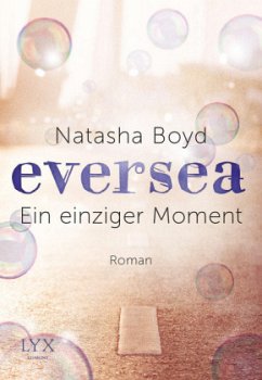 Ein einziger Moment / Eversea Bd.1 - Boyd, Natasha