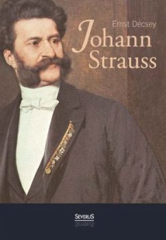 Johann Strauss: Ein Wiener Buch - Décsey, Ernst