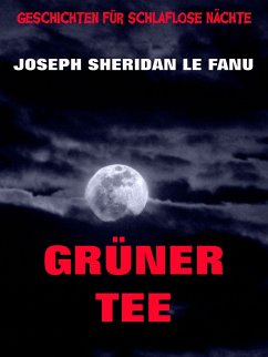 Grüner Tee (eBook, ePUB) - Fanu, Joseph Sheridan Le