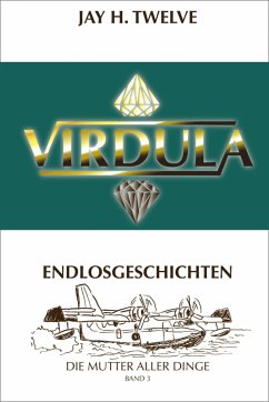 VIRDULA Endlosgeschichten Band 3 (eBook, ePUB) - Twelve, Jay H.