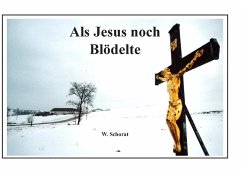 Als Jesus noch blödelte (eBook, ePUB) - Schorat, Wolfgang