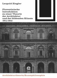 Florentinische Introduktion zu einer Theorie der Architektur und der bildenden Künste (1911/1912) - Ziegler, Leopold