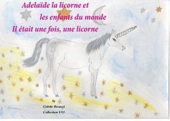 Adélaïde la licorne et les enfants du monde - Il était une fois, une licorne - Becuzzi, Colette