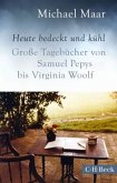 Heute bedeckt und kühl. Große Tagebücher von Samuel Pepys bis Virginia Woolf