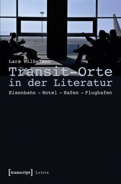 Transit-Orte in der Literatur - Wilhelmer, Lars