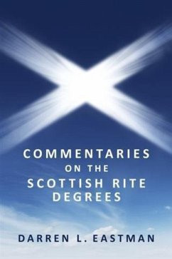 Commentaries on the Scottish Rite Degrees (eBook, ePUB) - Eastman, Darren L.