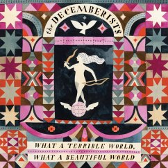What A Terrible World,What A Beautiful World - Decemberists