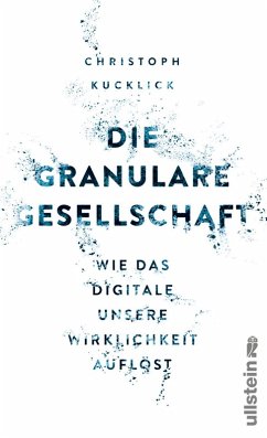 Die granulare Gesellschaft (eBook, ePUB) - Kucklick, Christoph