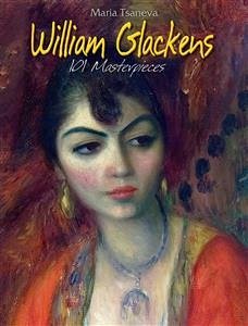 William Glackens: 101 Masterpieces (eBook, ePUB) - Tsaneva, Maria