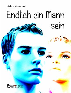 Endlich ein Mann sein (eBook, PDF) - Kruschel, Heinz