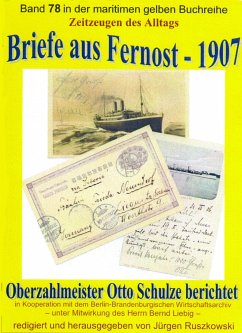 Briefe aus Fernost – 1907 – Oberzahlmeister Otto Schulze berichtet (eBook, ePUB) - Schulze, Otto