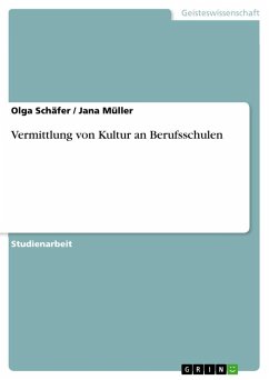 Vermittlung von Kultur an Berufsschulen - Schäfer, Olga;Müller, Jana