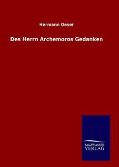 Des Herrn Archemoros Gedanken - Oeser, Hermann