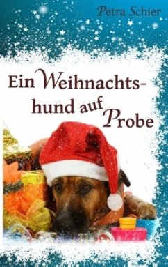 Ein Weihnachtshund auf Probe / Der Weihnachtshund Bd.1 - Schier, Petra