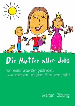 Die Mutter aller Jobs - Zibung, Walter