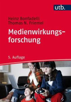 Medienwirkungsforschung - Bonfadelli, Heinz; Friemel, Thomas N.