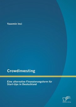 Crowdinvesting: Eine alternative Finanzierungsform für Start-Ups in Deutschland - Inci, Yasemin