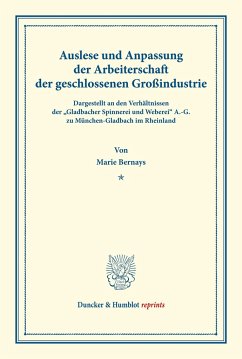 Auslese und Anpassung der Arbeiterschaft der geschlossenen Großindustrie. Dargestellt an den Verhältnissen der 