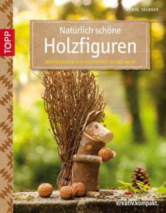 Natürlich schöne Holzfiguren - Täubner, Armin