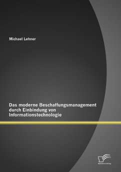 Das moderne Beschaffungsmanagment durch Einbindung von Informationstechnologie - Lehner, Michael