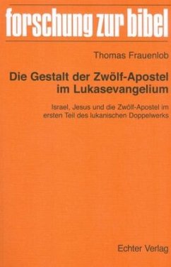 Die Gestalt der Zwölf-Apostel im Lukasevangelium - Frauenlob, Thomas