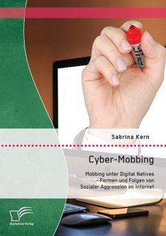 Cyber-Mobbing: Mobbing unter Digital Natives - Formen und Folgen von Sozialer Aggression im Internet - Kern, Sabrina