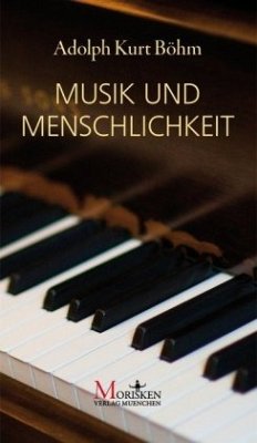 Musik und Menschlichkeit - Böhm, Adolph Kurt