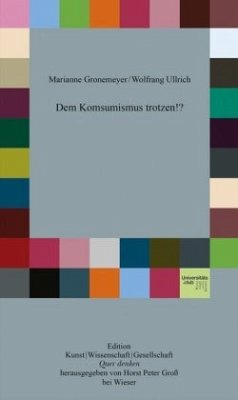 Dem Konsumismus trotzen!? - Gronemeyer, Marianne;Ullrich, Wolfgang