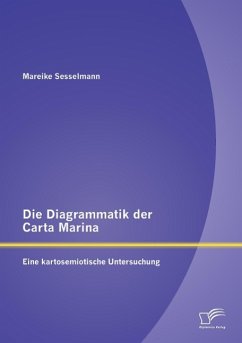Die Diagrammatik der Carta Marina: Eine kartosemiotische Untersuchung - Sesselmann, Mareike