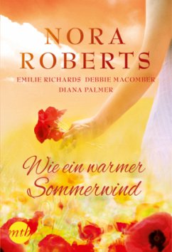 Wie ein warmer Sommerwind - Roberts, Nora;Richards, Emilie;Macomber, Debbie