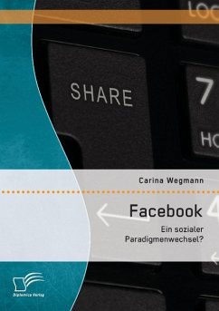 Facebook: Ein sozialer Paradigmenwechsel? - Wegmann, Carina