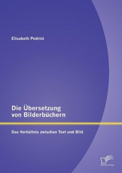 Die Übersetzung von Bilderbüchern: Das Verhältnis zwischen Text und Bild - Pedrini, Elisabeth