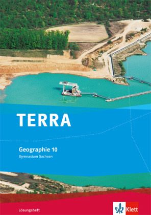 TERRA Geographie. Ausgabe für Sachsen Gymnasium ab 2010 TERRA Geographie 9 Ausgabe Sachsen Gymnasium Lösungsheft Klasse 9