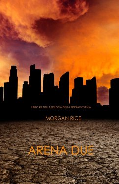 Arena Due (Libro #2 Della Trilogia Della Sopravvivenza) (eBook, ePUB) - Rice, Morgan